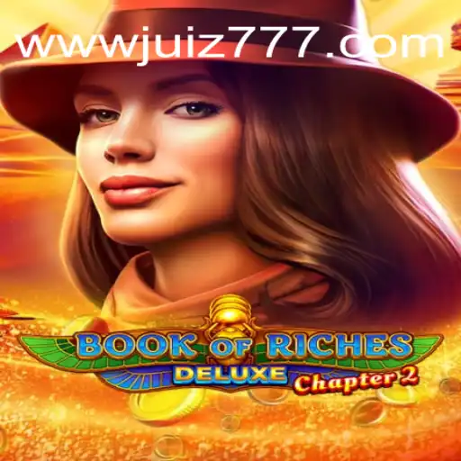 Book of Riches Deluxe Chapter 2: A Deep Dive into Juiz777.COM's Latest Game